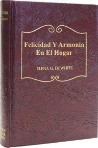 Felicidad y Armonia en el Hogar – Libro Elena de White