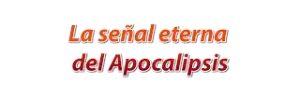 La Señal Eterna del Apocalipsis
