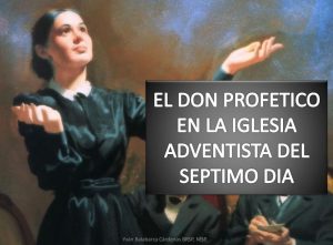 El Don Profético en la Iglesia Adventista > PDF – PPT