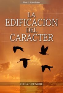 La Edificación del Carácter – Libro Elena de White