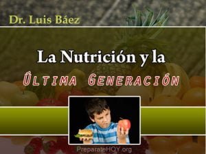 La Nutrición y la Ultima Generación – Dr. Luis Baez