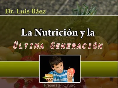 La Nutrición y la Ultima Generación – Dr. Luis Baez