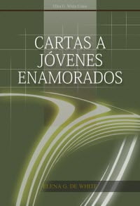 Cartas a Jóvenes Enamorados – Libro Elena de White