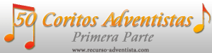 50 Coros Adventistas muy Conocidos – Parte 1