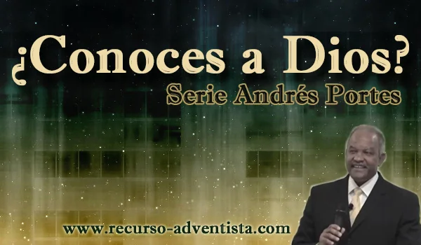 ¿Conoces a Dios? Serie Andrés Portes