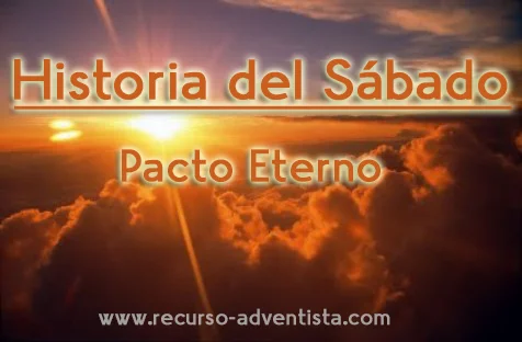 La Historia del Sábado, desde los Orígenes hasta la Eternidad La Historia del Sábado, desde los Orígenes hasta la Eternidad