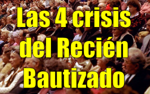 Las Cuatro Crisis del Recién Bautizado – PowerPoint