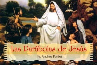 "Las Parábolas de Jesús" - Serie Pr. Andrés Portes