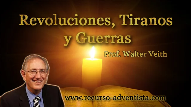 Revoluciones, Tiranos y Guerras - Prof. Walter Veith