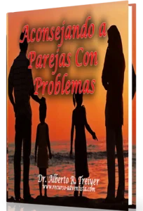 Aconsejando a Parejas Con Problemas – Dr. Alberto R. Treiyer
