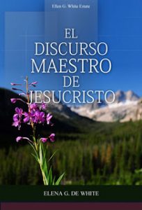El Discurso Maestro de Jesucristo – Libro Elena de White