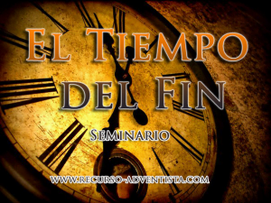 El Tiempo del Fin – Seminario