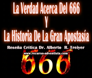 La Verdad Acerca Del 666 Y La Historia De La Gran Apostasía  – Reseña Crítica