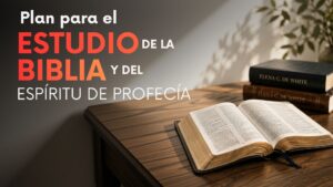 Plan para el Estudio de la Biblia y del Espíritu de Profecía