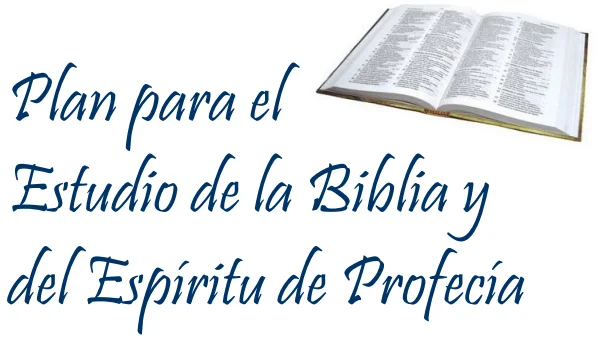 Plan para el Estudio de la Biblia y del Espíritu de Profecía Plan para el Estudio de la Biblia y del Espíritu de Profecía