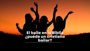 El baile en la Biblia ¿puede un cristiano bailar?