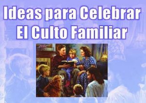 Ideas para Celebrar el Culto Familiar – PowerPoint