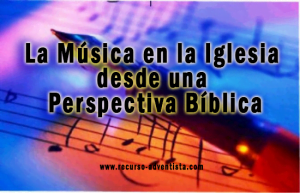 La Música en la Iglesia Desde una Perspectiva Bíblica – PowerPoint