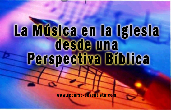 La Música en la Iglesia Desde una Perspectiva Bíblica