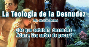 La Teología de la Desnudez (Audio) – Ptr. Andrés Portes
