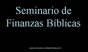 Las Finanzas y La Biblia – Seminario