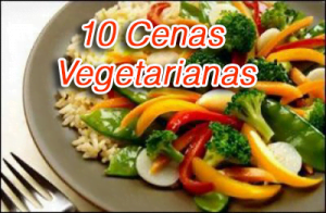 10 Cenas Vegetarianas – Recetas