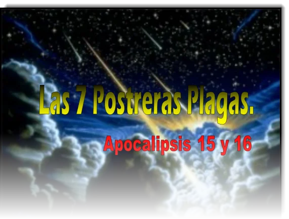 Las 7 Postreras Plagas de Apocalipsis - Power Point Las 7 Postreras Plagas de Apocalipsis - Power Point