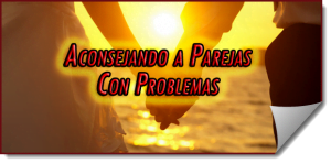 Aconsejando a Parejas con Problemas