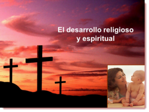 El Desarrollo Religioso y Espiritual de los Niños – Power Point