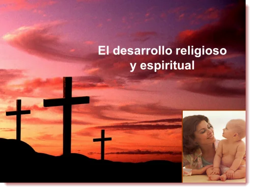 El Desarrollo Religioso y Espiritual de los Niños - Power Point El Desarrollo Religioso y Espiritual de los Niños - Power Point