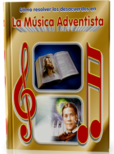 Cómo resolver los desacuerdos en la Música Adventista [Libro]