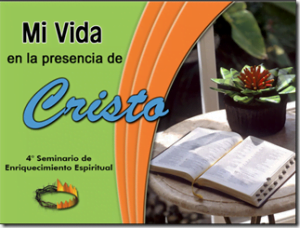 «MI VIDA EN LA PRESENCIA DE CRISTO», Seminario Enriquecimiento Espiritual