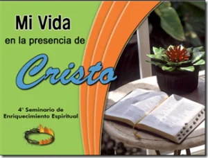 «MI VIDA EN LA PRESENCIA DE CRISTO», Seminario Enriquecimiento Espiritual
