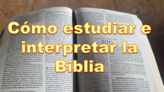 Cómo Estudiar e Interpretar la Biblia