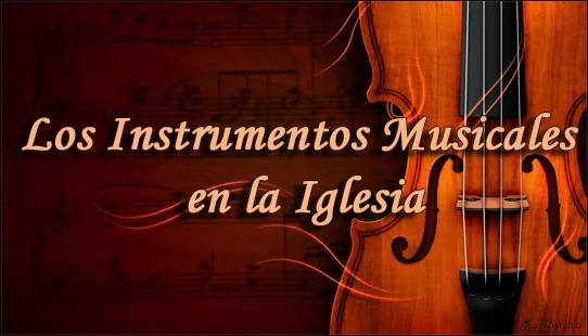 Los Instrumentos Musicales en la Iglesia - Pr. Carlos A. Steger