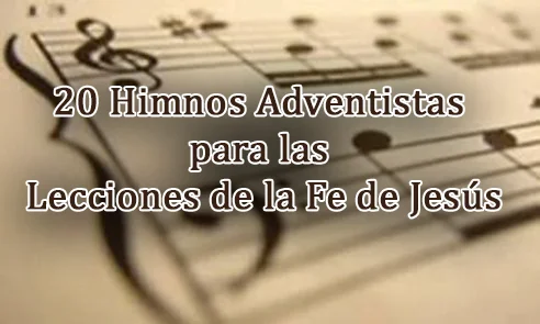 20 Himnos Adventistas para las Lecciones de la Fe de Jesus 20 Himnos Adventistas para las Lecciones de la Fe de Jesus
