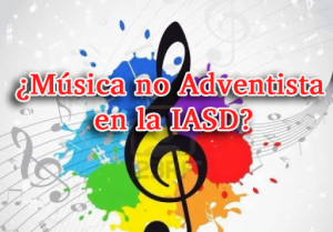 ¿Música no Adventista en la IASD?