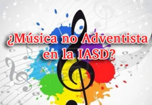 ¿Música no Adventista en la IASD?