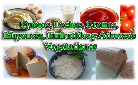 Quesos, Leches, Cremas, Mayonesa, Embutidos y Aderezos Vegetarianos