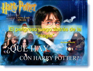 ¿Qué hay detrás de Harry Potter? El peligroso juego de la «magia» – PowerPoint
