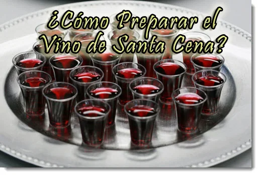 ¿Cómo Preparar el Vino de Santa Cena?