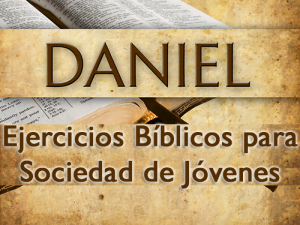 Ejercicios Bíblicos de Daniel para Sociedad de Jóvenes