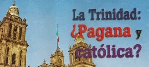 La Trinidad ¿Pagana y Católica?