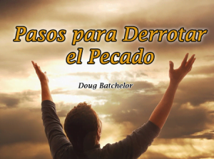Pasos para Derrotar el Pecado – Doug Batchelor