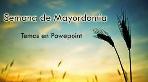 Semana de Mayordomía, Temas en Powepoint