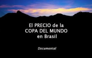 El precio de la Copa del Mundo en Brasil – Documental