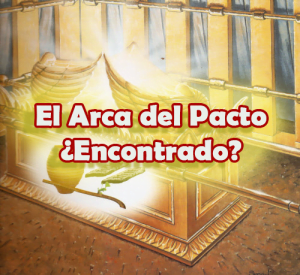 El Arca de la Alianza ¿Fue Encontrado?