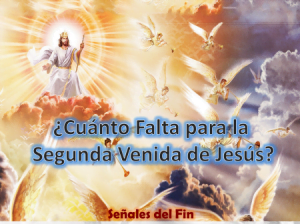 ¿Cuánto Falta para la Venida de Jesús? – Señales del Tiempo del Fin