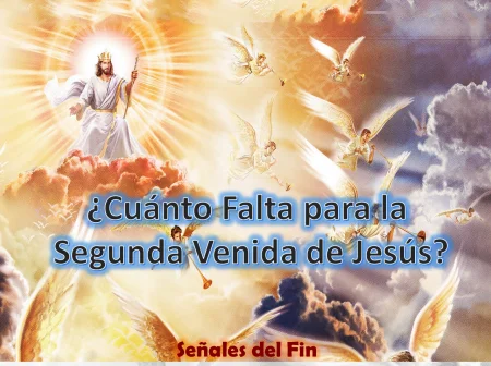 ¿Cuánto Falta para la Venida de Jesús? - Señales del Tiempo del Fin