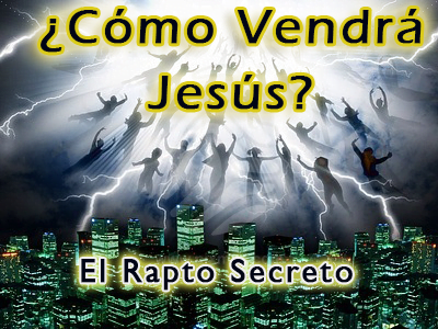 como-vendra-Jesus-El-Rapto-Secreto.png
